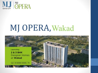 2bhk and 3bhk premium flats at MJ opera in Wakad.pptx
