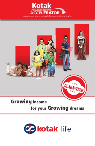 KOTAK ASSURED INCOME ACCELERATOR - A guaranteed income anticipated endowment ins