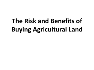 The Risk and Benefits of Buying Agricultural Land