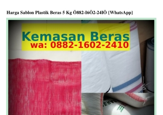 Harga Sablon Plastik Beras 5 Kg O882•IᏮO2•24IO(WA)