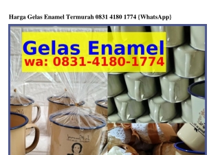 Harga Gelas Enamel Termurah Ô8ᣮl~Կl8Ô~lᜪᜪԿ(whatsApp)