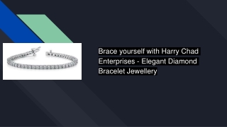 Elegant Diamond Bracelet Jewellery- Harry Chad Enterprises Reviews