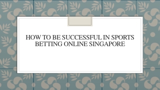 How to Be Successful in Sports Betting Online Singapore