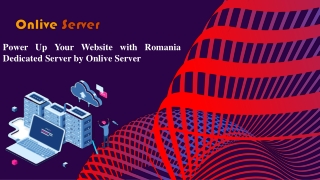 Power Up Your Website with Romania Dedicated Server by Onlive Server