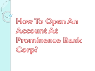 How To Open An Account At Prominence Bank Corp?