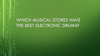 Which musical stores have the best electronic drums