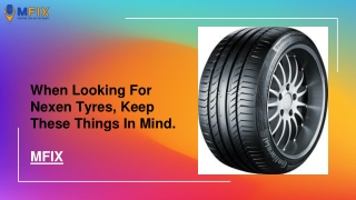 When Looking For Nexen Tyres, Keep These Things In Mind.