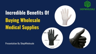 Incredible Benefits of Buying Wholesale Medical Supplies