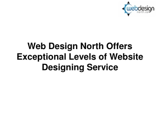 Web Design North Offers Exceptional Levels of Website Designing Service