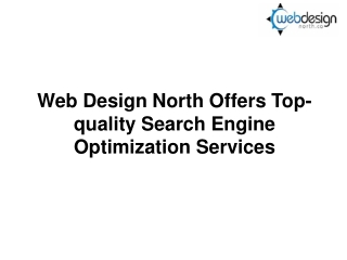 Web Design North Offers Top-quality Search Engine Optimization Services