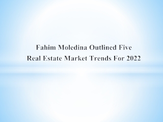 Fahim Moledina Outlined Five Real Estate Market Trends For 2022