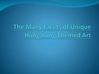 The Many Facets of Unique Hong Kong Themed Art