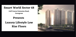 Smart World Sector 68 Golf Course Extension Road, Gurugram-The Rise Of Modern