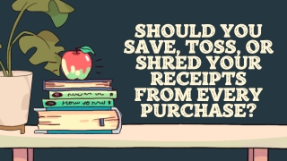 Should You Save, Toss, Or Shred Your Receipts From Every Purchase