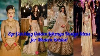 Eye Catching Golden Lehenga Design Ideas for Modern Brides!