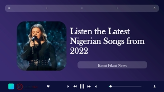 Listen the Latest Nigerian Songs from 2022