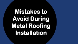 Mistakes to Avoid During Metal Roofing Installation