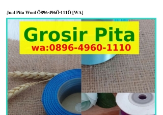 Jual Pita Wool 089Ꮾ_ㄐ9Ꮾ0_III0{WhatsApp}