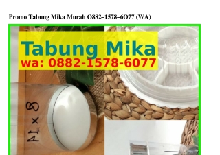Promo Tabung Mika Murah 0882•l5ᜪ8•Ꮾ0ᜪᜪ(WA)