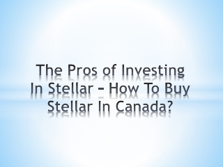 The Pros of Investing In Stellar – How To Buy Stellar In Canada?