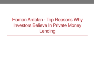 Homan Ardalan - Top Reasons Why Investors Believe In Private Money Lending