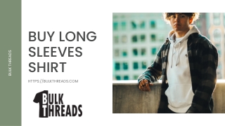 Buy Long sleeves shirt at Bulk Threads