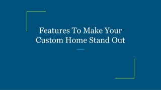 Features To Make Your Custom Home Stand Out