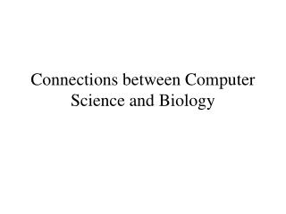 Connections between Computer Science and Biology