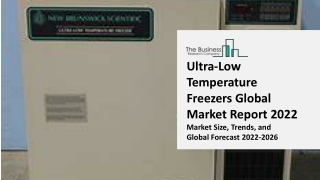 Ultra-Low Temperature Freezers Global Market Report 2022