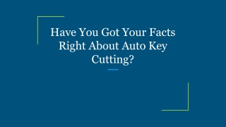 Have You Got Your Facts Right About Auto Key Cutting_