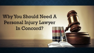 Why You Should Need A Personal Injury Lawyer In Concord