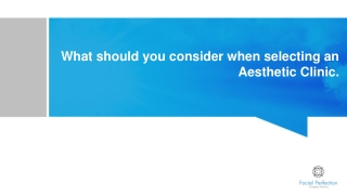 What should you consider when selecting an Aesthetic Clinic.