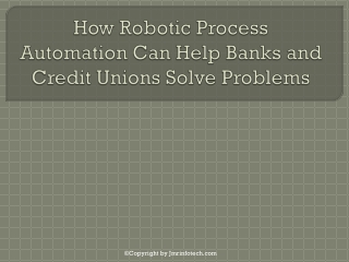 How Robotic Process Automation Can Help Banks and Credit Unions Solve Problems