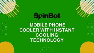 SpinBot Mobile Phone Cooler with Instant Cooling Technology