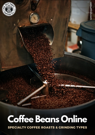 Coffee Beans Online - Premium Coffee Roasts & Grinding Types