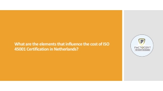 What are the elements that influence the cost of ISO 45001 Certification in Netherlands