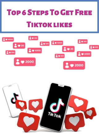 Top 6 Steps To Get Free Tiktok likes