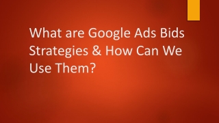 What are Google Ads Bids Strategies & How Can We Use Them