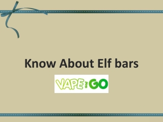 Know about Elf bars