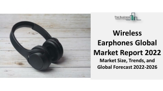 Global Wireless Earphones Market 2022 – Industry Analysis And Opportunity 2031