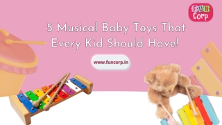 5 Musical Baby Toys That Every Kid Should Have!