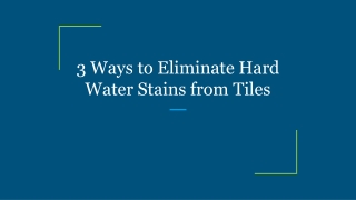 3 Ways to Eliminate Hard Water Stains from Tiles