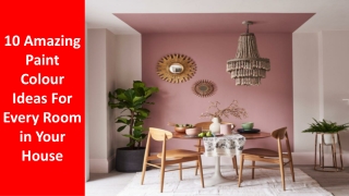 10 Amazing Paint Colour Ideas For Every Room in Your House