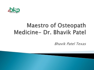 Maestro of Osteopath Medicine- Dr Bhavik Patel