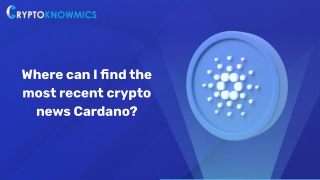 Where can I find the most recent crypto news Cardano?