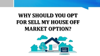 Why should you opt for sell my house off market option?