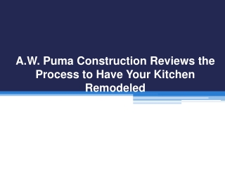 A.W. Puma Construction Reviews the Process to Have Your Kitchen Remodeled
