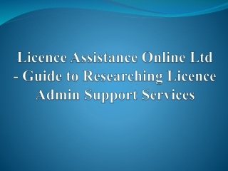 Licence Assistance Online Ltd - Researching Licence Admin Support Services