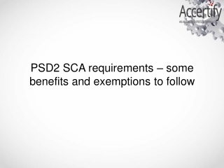 PSD2 SCA requirements — some benefits and exemptions to follow