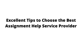 Excellent Tips to Choose the Best Assignment Help Service Provider